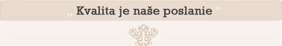 Kvalita je naše poslanie